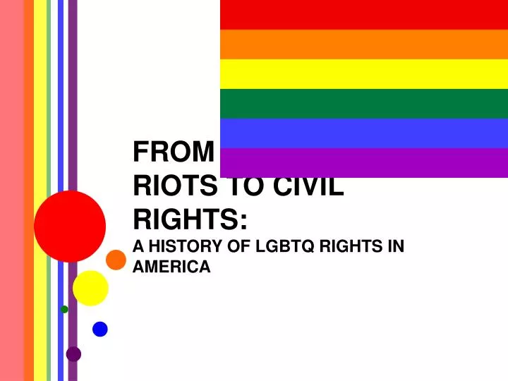 from the stonewall riots to civil rights a history of lgbtq rights in america