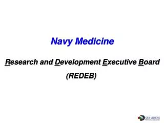 Navy Medicine R esearch and D evelopment E xecutive B oard (REDEB)