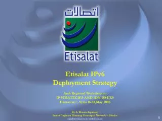 Etisalat IPv6 Deployment Strategy Arab Regional Workshop on IP STRATEGIES AND IDN ISSUES