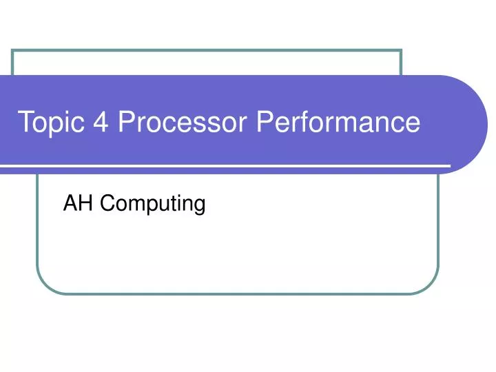 topic 4 processor performance
