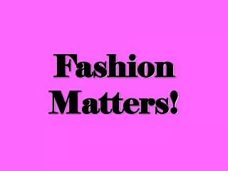 Fashion Matters!