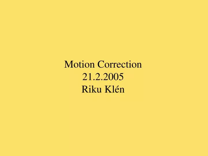 motion correction 2 1 2 200 5 riku kl n