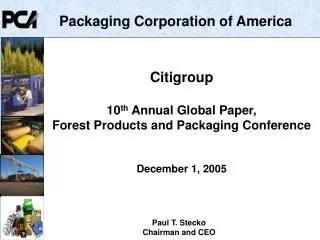 Citigroup 10 th Annual Global Paper, Forest Products and Packaging Conference December 1, 2005