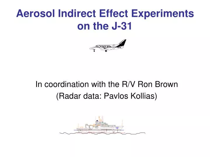 aerosol indirect effect experiments on the j 31