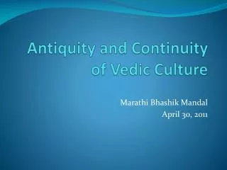 Antiquity and Continuity of Vedic Culture