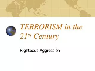 TERRORISM in the 21 st Century