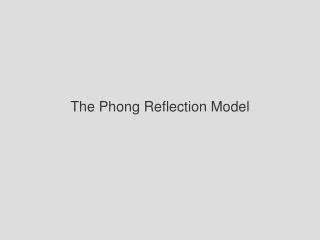 The Phong Reflection Model