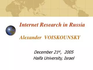 Internet Research in Russia Alexander VOISKOUNSKY