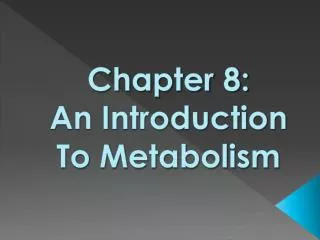 Chapter 8: An Introduction To Metabolism