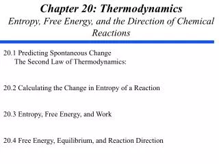 Chapter 20: Thermodynamics Entropy, Free Energy, and the Direction of Chemical Reactions
