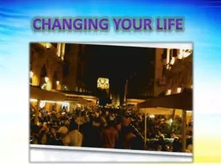 Changing your life