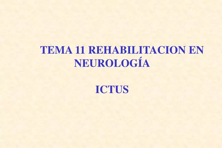 tema 11 rehabilitacion en neurolog a ictus