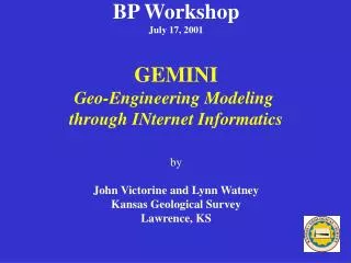 BP Workshop July 17, 2001 GEMINI Geo-Engineering Modeling through INternet Informatics by