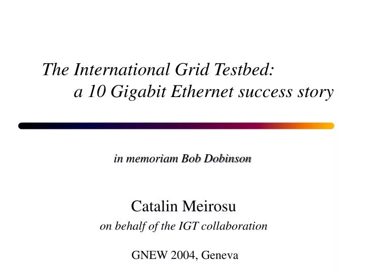 the international grid testbed a 10 gigabit ethernet success story