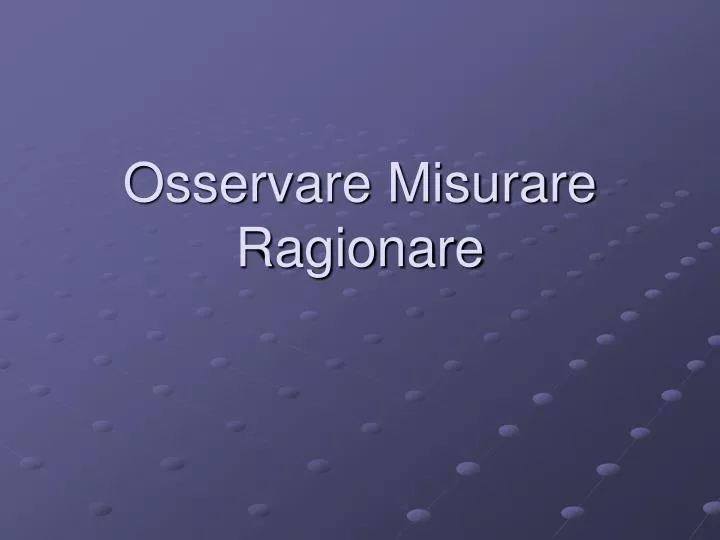 osservare misurare ragionare