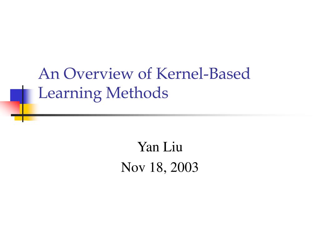 PPT - An Overview of Kernel-Based Learning Methods PowerPoint ...