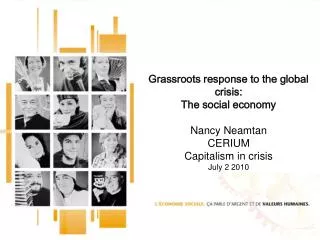 Grassroots response to the global crisis: The social economy Nancy Neamtan CERIUM