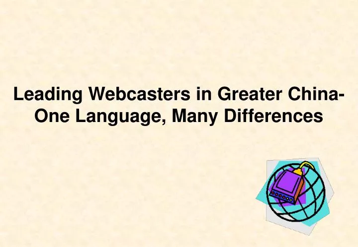 leading webcasters in greater china one language many differences