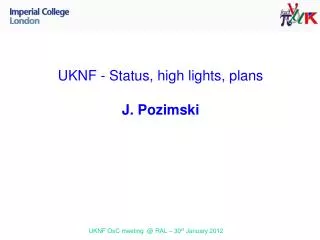 UKNF - Status, high lights, plans J. Pozimski