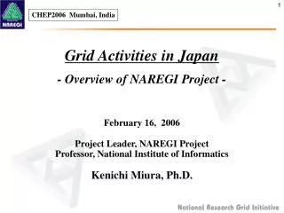Grid Activities in Japan - Overview of NAREGI Project -