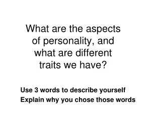 What are the aspects of personality, and what are different traits we have?