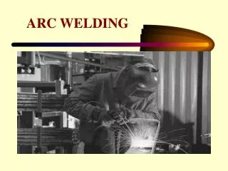 ARC WELDING