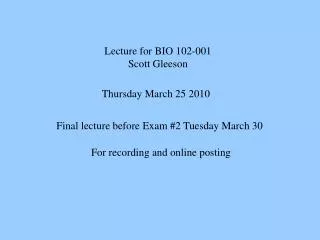 Lecture for BIO 102-001 Scott Gleeson
