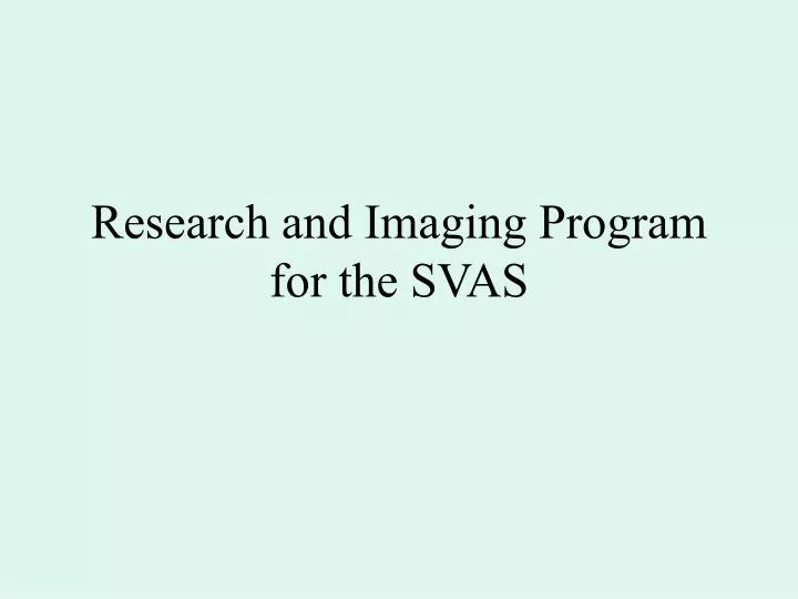 research and imaging program for the svas