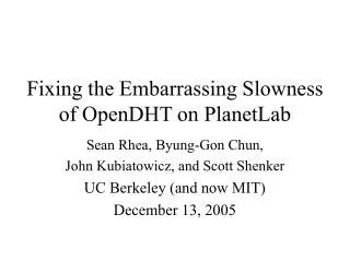 Fixing the Embarrassing Slowness of OpenDHT on PlanetLab