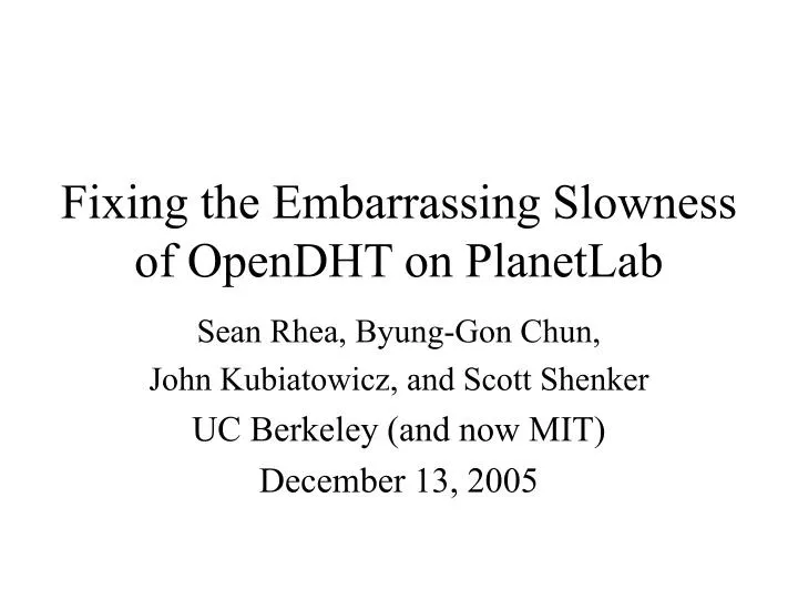 fixing the embarrassing slowness of opendht on planetlab