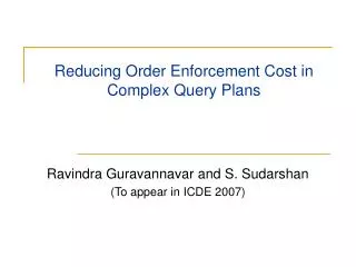 Reducing Order Enforcement Cost in Complex Query Plans