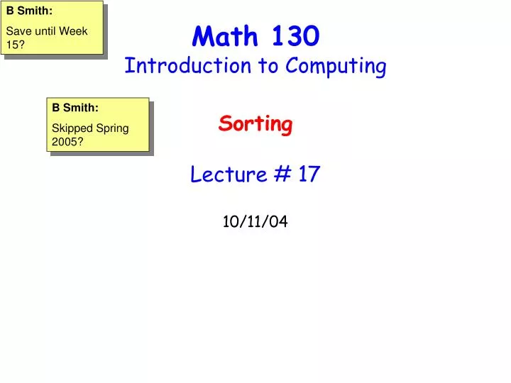 math 130 introduction to computing sorting lecture 17 10 11 04