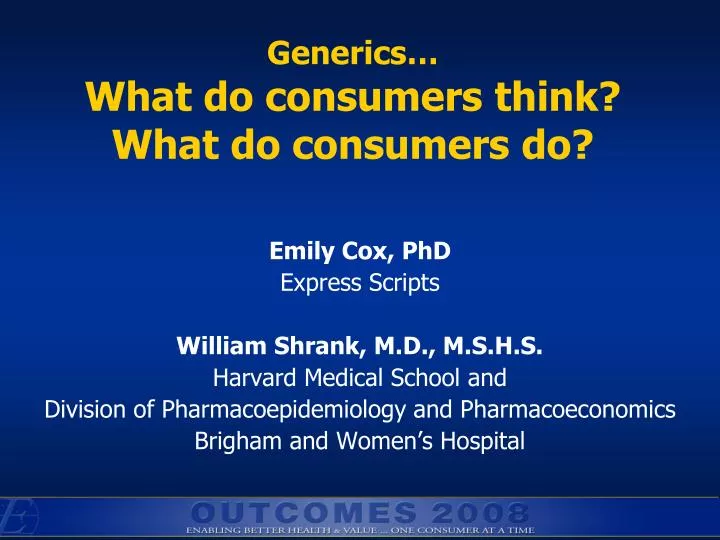 generics what do consumers think what do consumers do