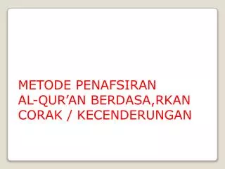 metode penafsiran al qur an berdasa rkan corak kecenderungan