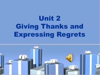 Unit 2 Giving Thanks and Expressing Regrets