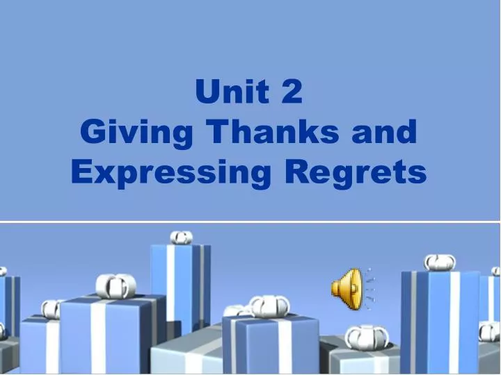 unit 2 giving thanks and expressing regrets