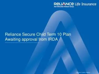 Reliance Secure Child Term 10 Plan Awaiting approval from IRDA