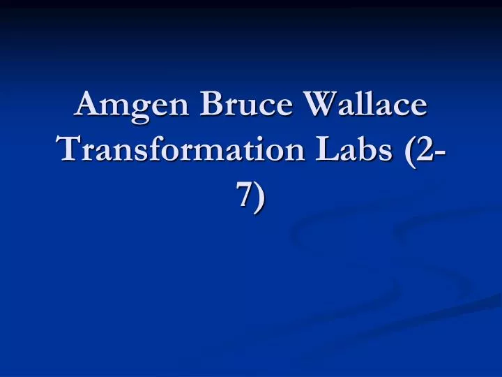 amgen bruce wallace transformation labs 2 7