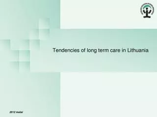 Tendencies of long term care in Lithuania