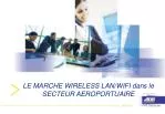 LE MARCHE WIRELESS LAN/WIFI dans le SECTEUR AEROPORTUAIRE - slide 1
