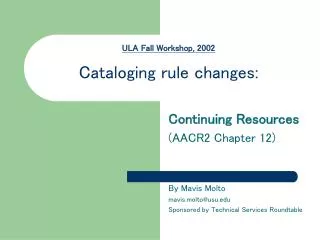 ULA Fall Workshop, 2002 Cataloging rule changes: