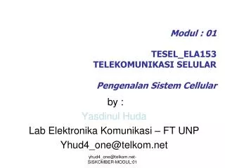 Modul : 01 TESEL_ELA153 TELEKOMUNIKASI SELULAR Pengenalan Sistem Cellular