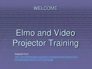 WELCOME Elmo and Video Projector Training