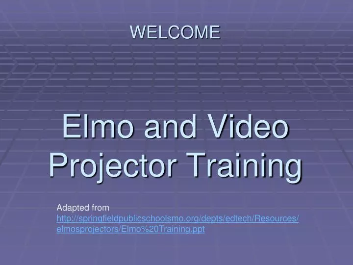 welcome elmo and video projector training