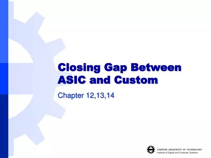 closing gap between asic and custom