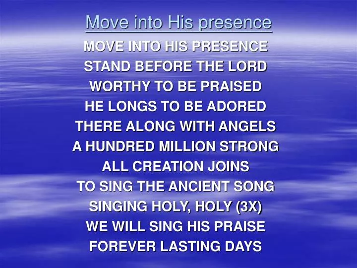move into his presence