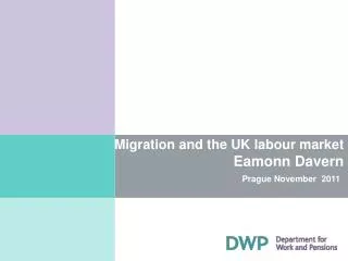 Migration and the UK labour market Eamonn Davern