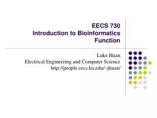EECS 730 Introduction to Bioinformatics Function