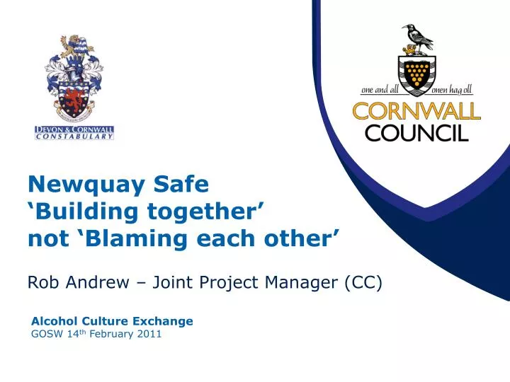 newquay safe building together not blaming each other rob andrew joint project manager cc