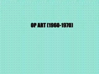 OP ART (1960-1970)